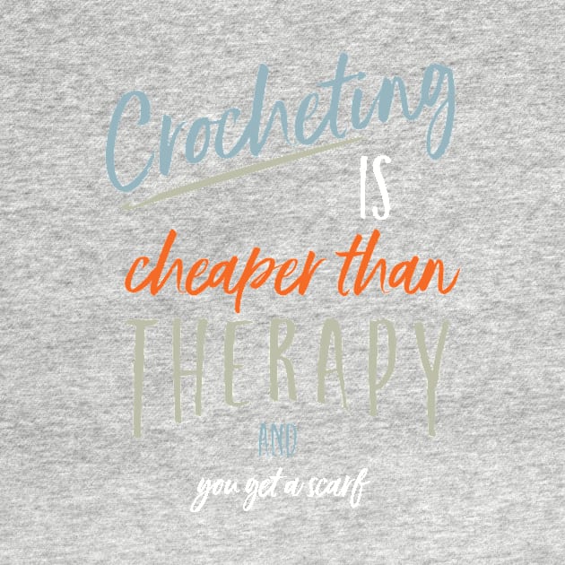 Funny Crocheting is Cheaper Than Therapy by whyitsme